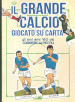 Il grande calcio giocato su carta. Gli eroi anni '60 del Corriere dei Piccoli. Ediz. a colori